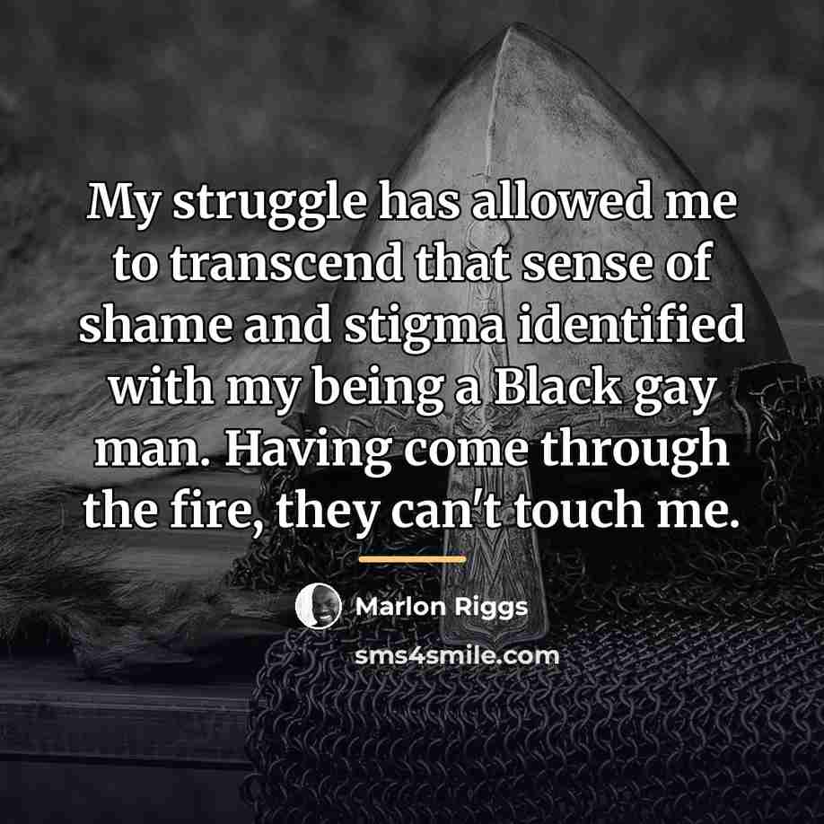 “My struggle has allowed me to transcend that sense of…” quote by Marlon Riggs