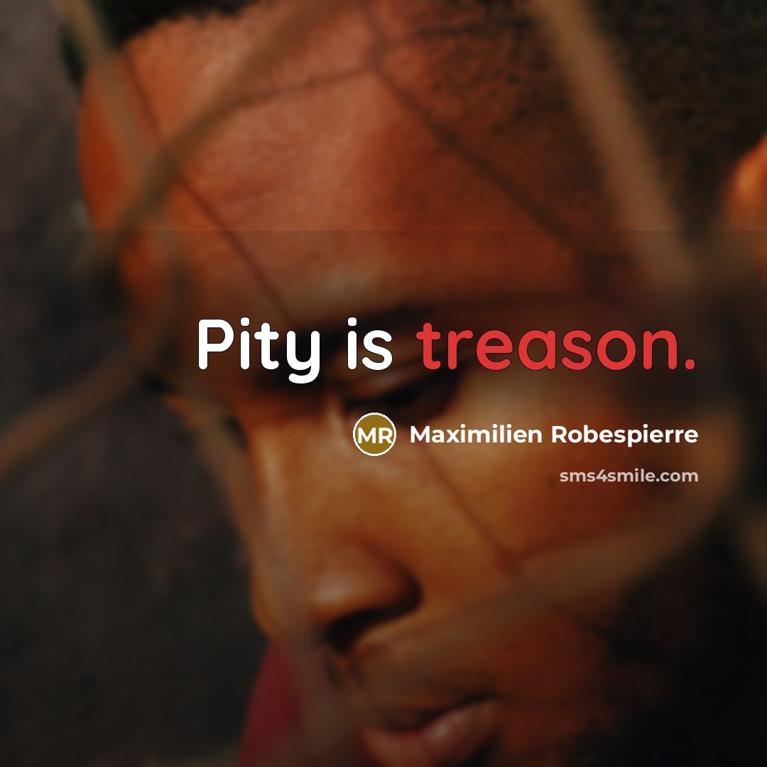 “Pity is treason.…” quote by Maximilien Robespierre