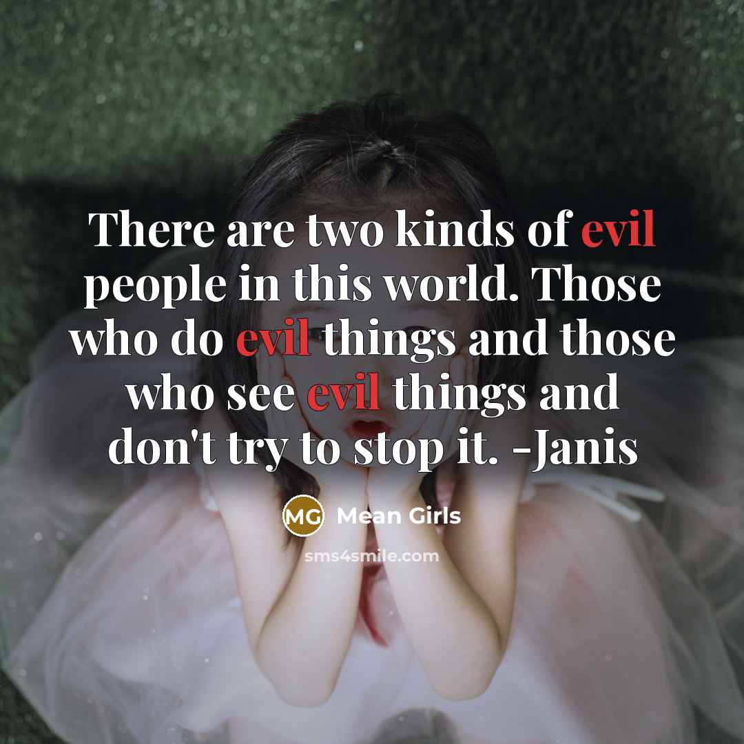 “There are two kinds of evil people in this world.…” quote by Mean Girls