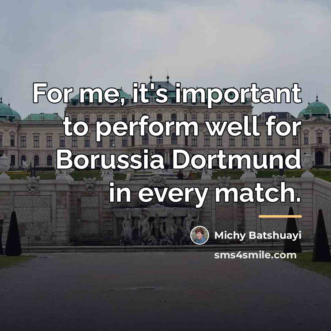 “For me, it's important to perform well for Borussia Dortmund…” quote by Michy Batshuayi