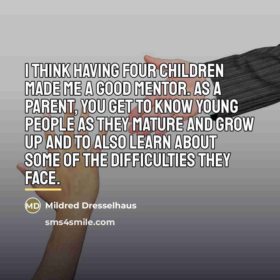 “I think having four children made me a good mentor.…” quote by Mildred Dresselhaus