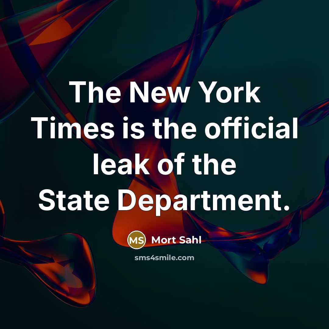 “The New York Times is the official leak of the…” quote by Mort Sahl