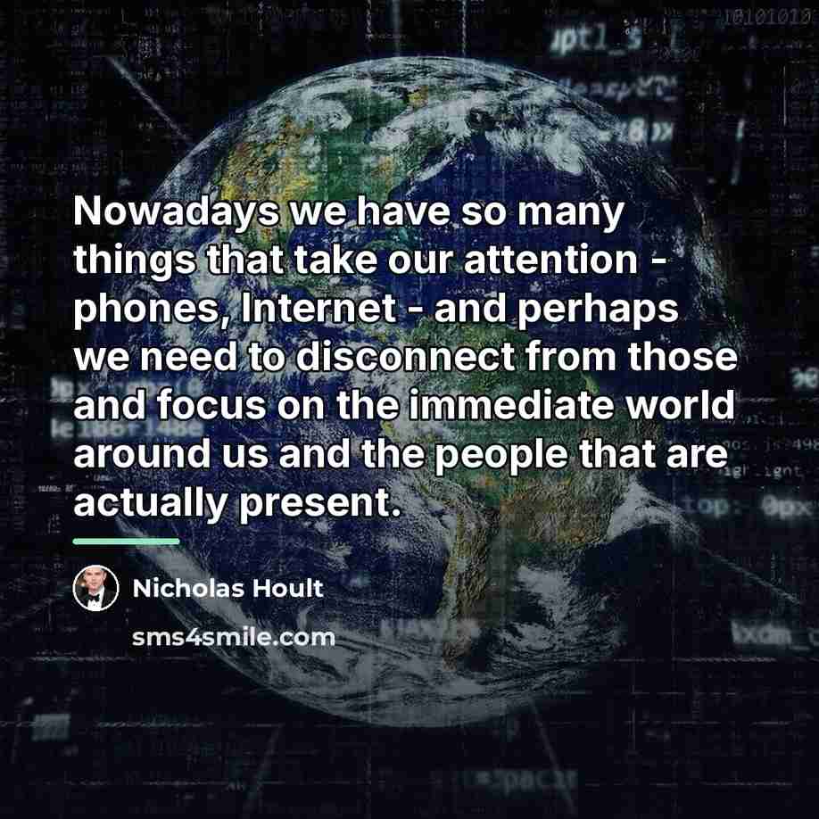 “Nowadays we have so many things that take our attention…” quote by Nicholas Hoult