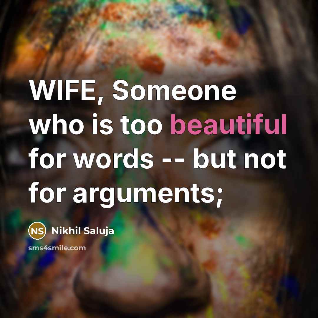 “WIFE, Someone who is too beautiful for words -- but…” quote by Nikhil Saluja