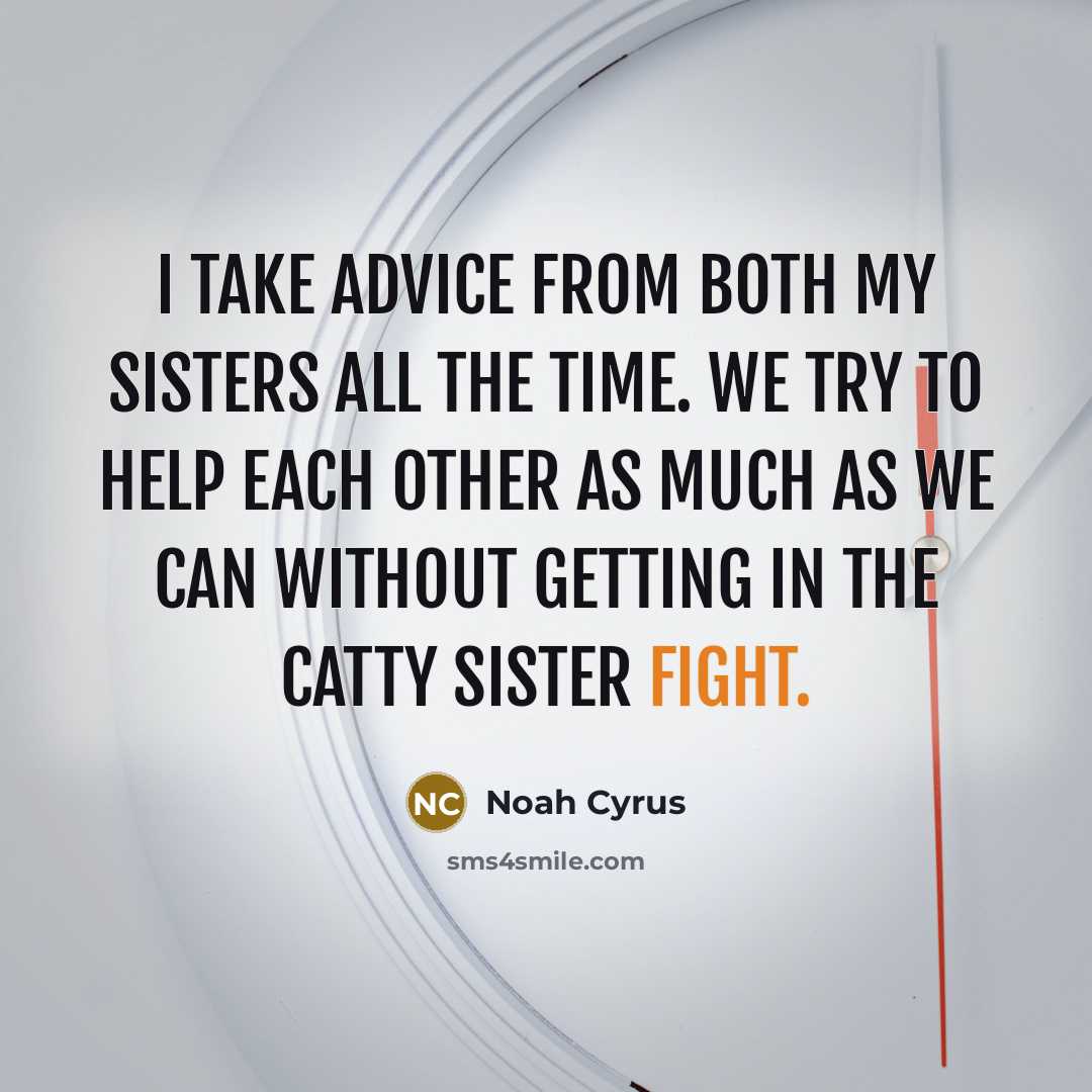 “I take advice from both my sisters all the time.…” quote by Noah Cyrus