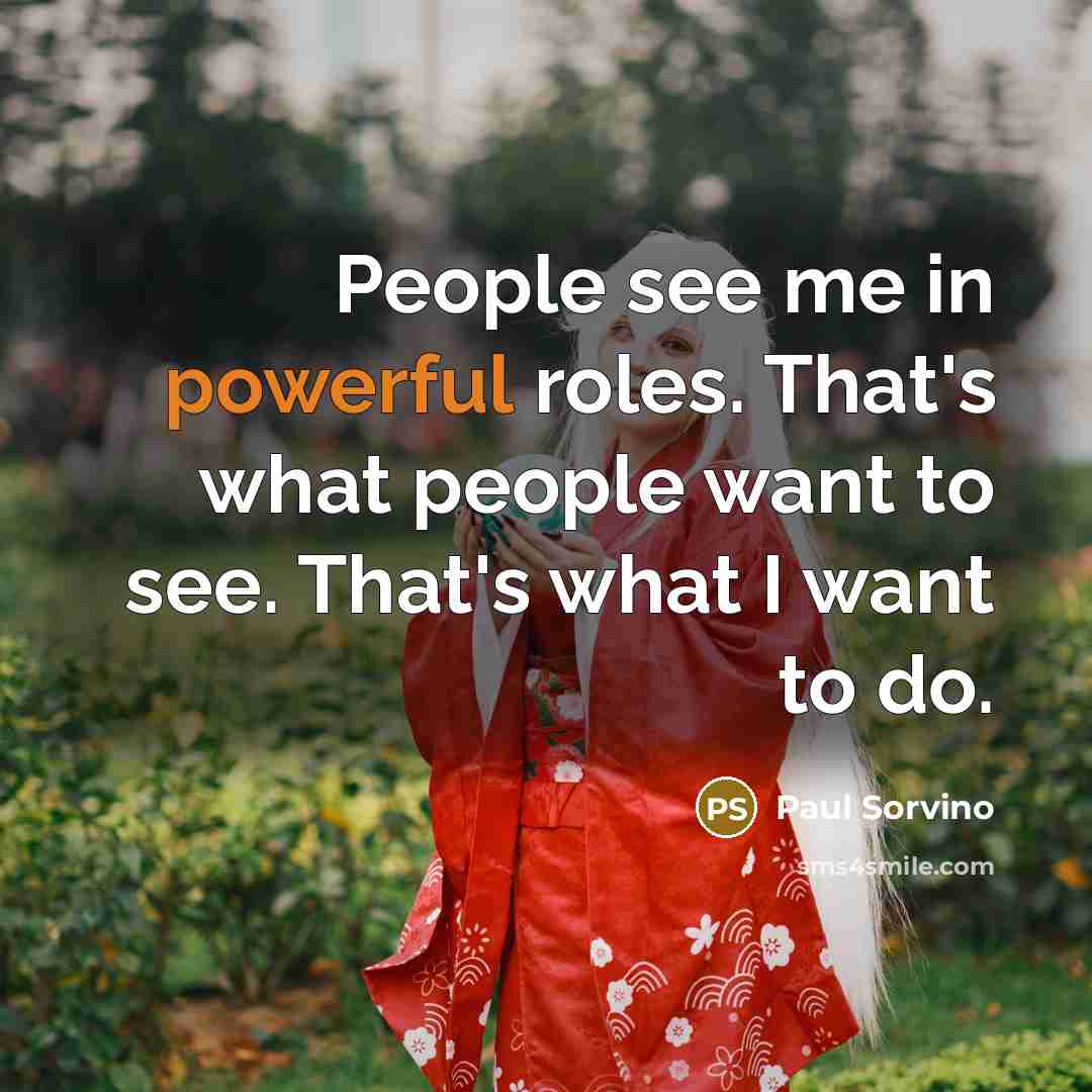 “People see me in powerful roles. That's what people want…” quote by Paul Sorvino