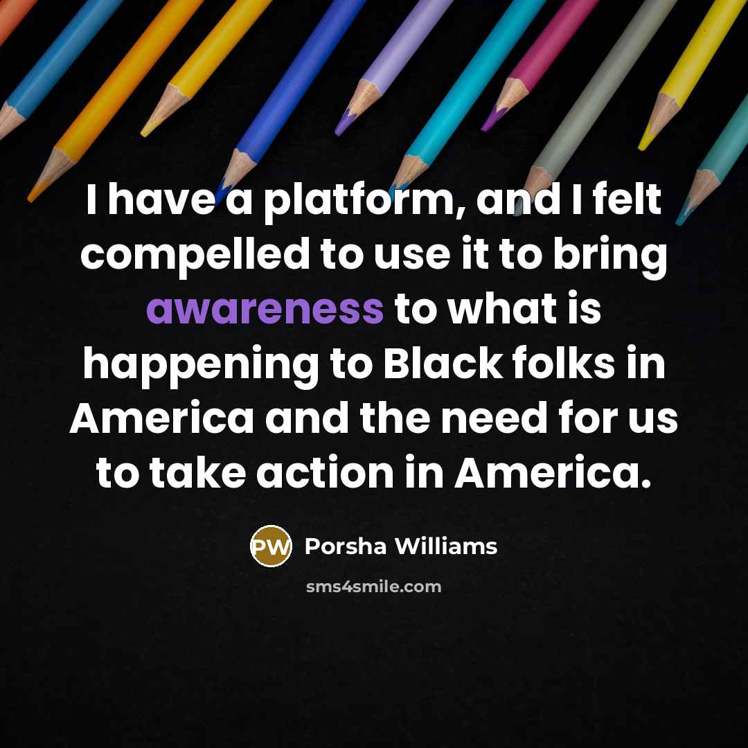 “I have a platform, and I felt compelled to use…” quote by Porsha Williams