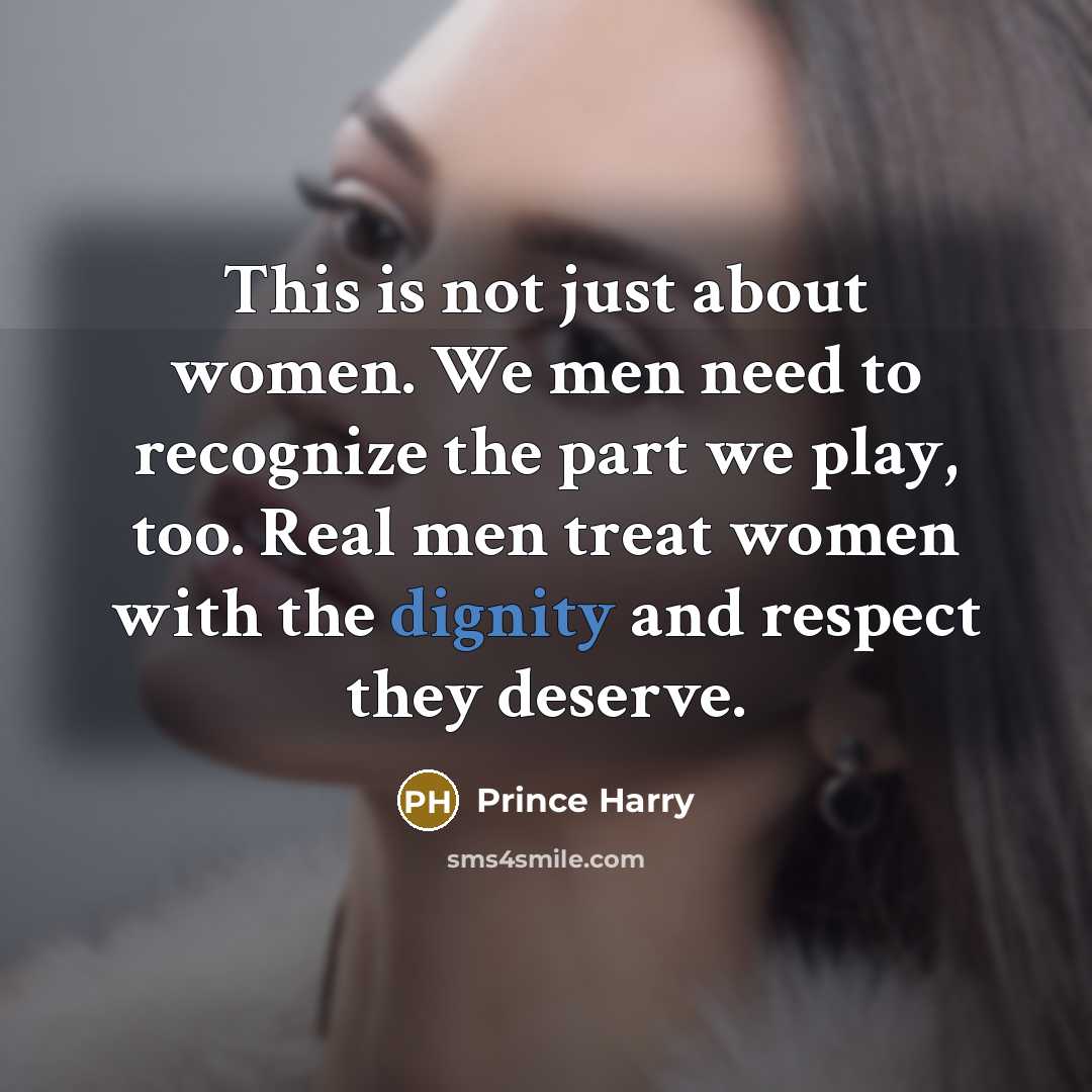 “This is not just about women. We men need to…” quote by Prince Harry