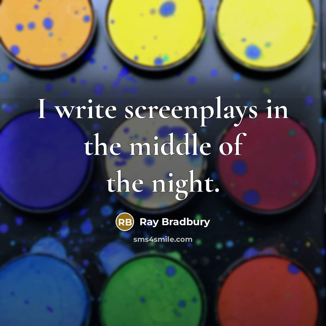 “I write screenplays in the middle of the night.…” quote by Ray Bradbury