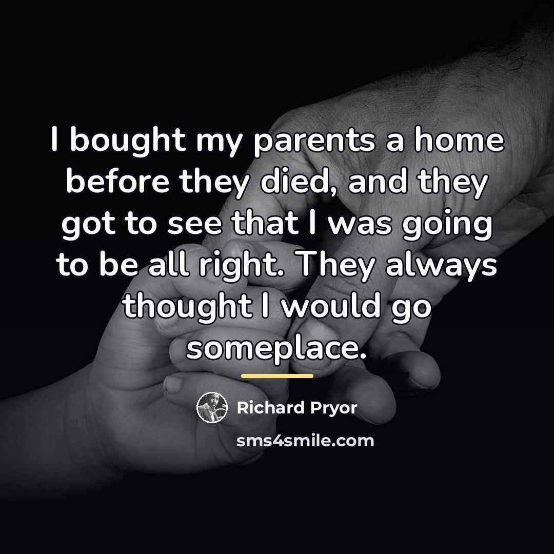 “I bought my parents a home before they died, and…” quote by Richard Pryor