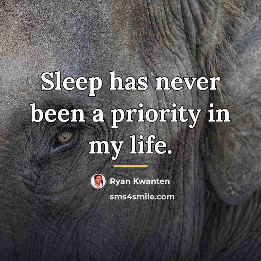 “Sleep has never been a priority in my life.…” quote by Ryan Kwanten