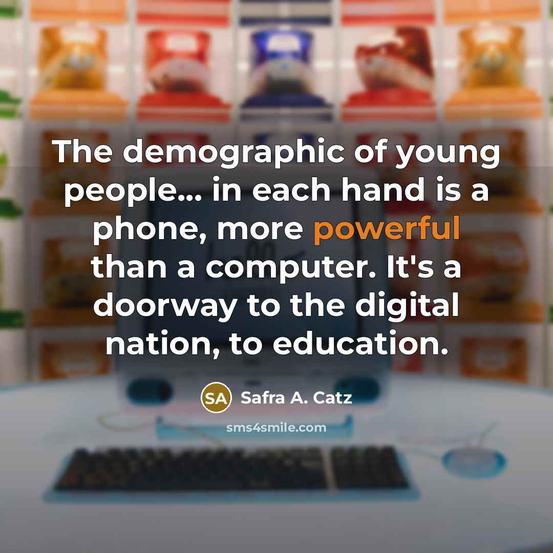 “The demographic of young people... in each hand is a…” quote by Safra A. Catz