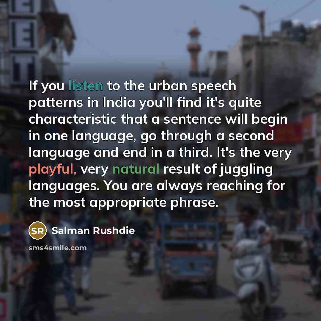 “If you listen to the urban speech patterns in India…” quote by Salman Rushdie