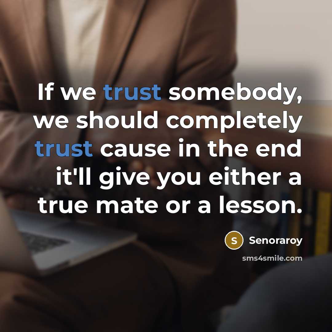 “If we trust somebody, we should completely trust cause in…” quote by Senoraroy