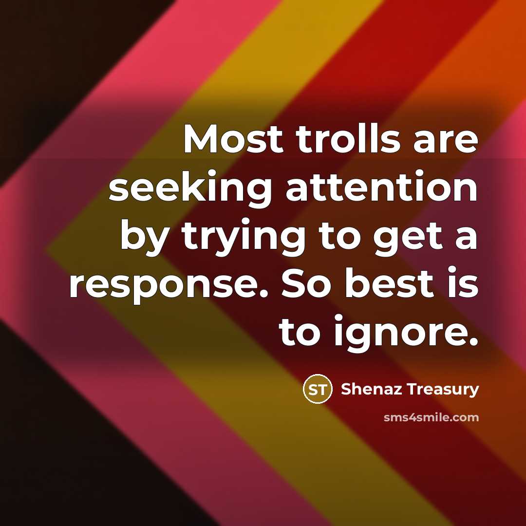 “Most trolls are seeking attention by trying to get a…” quote by Shenaz Treasury