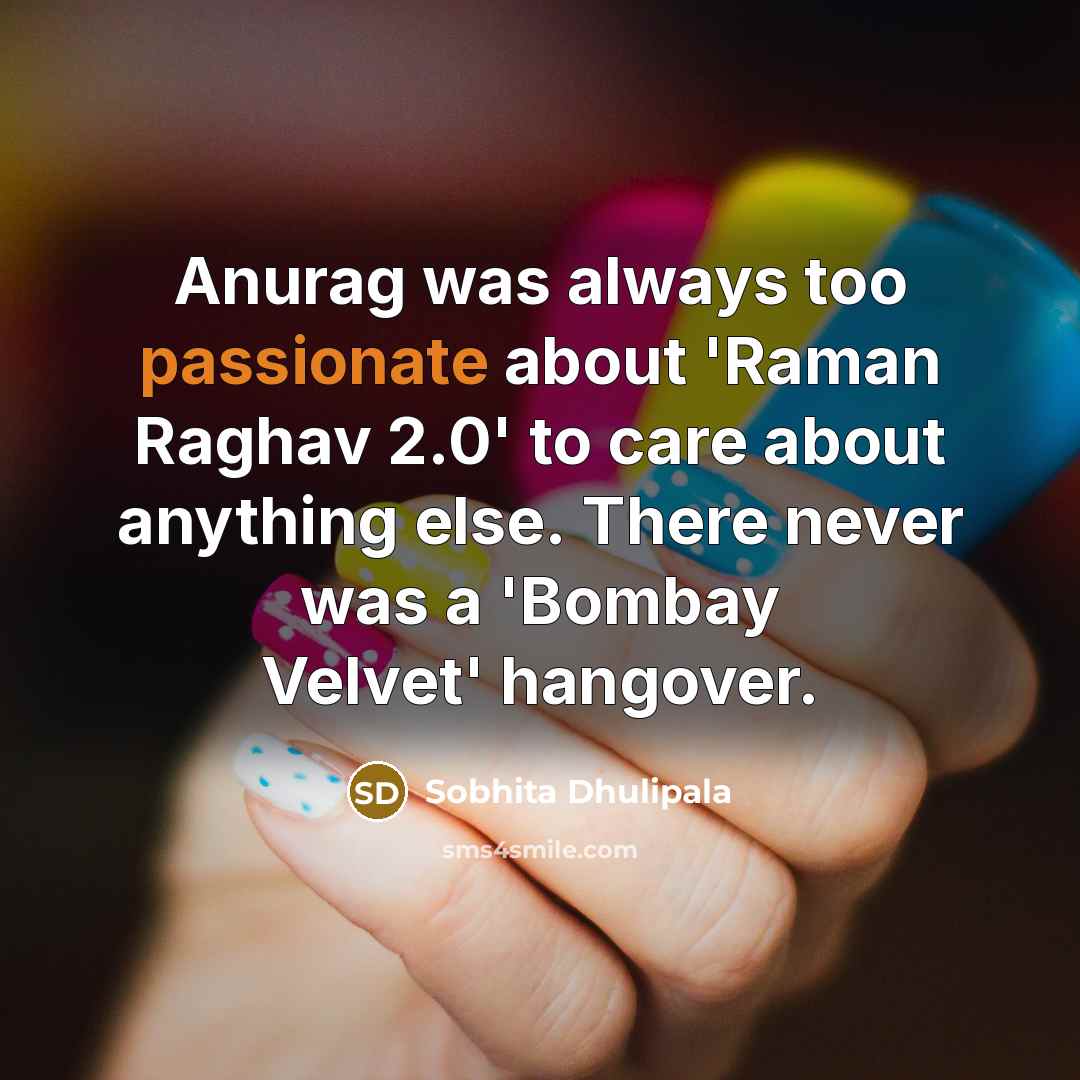“Anurag was always too passionate about 'Raman Raghav 2.0' to…” quote by Sobhita Dhulipala