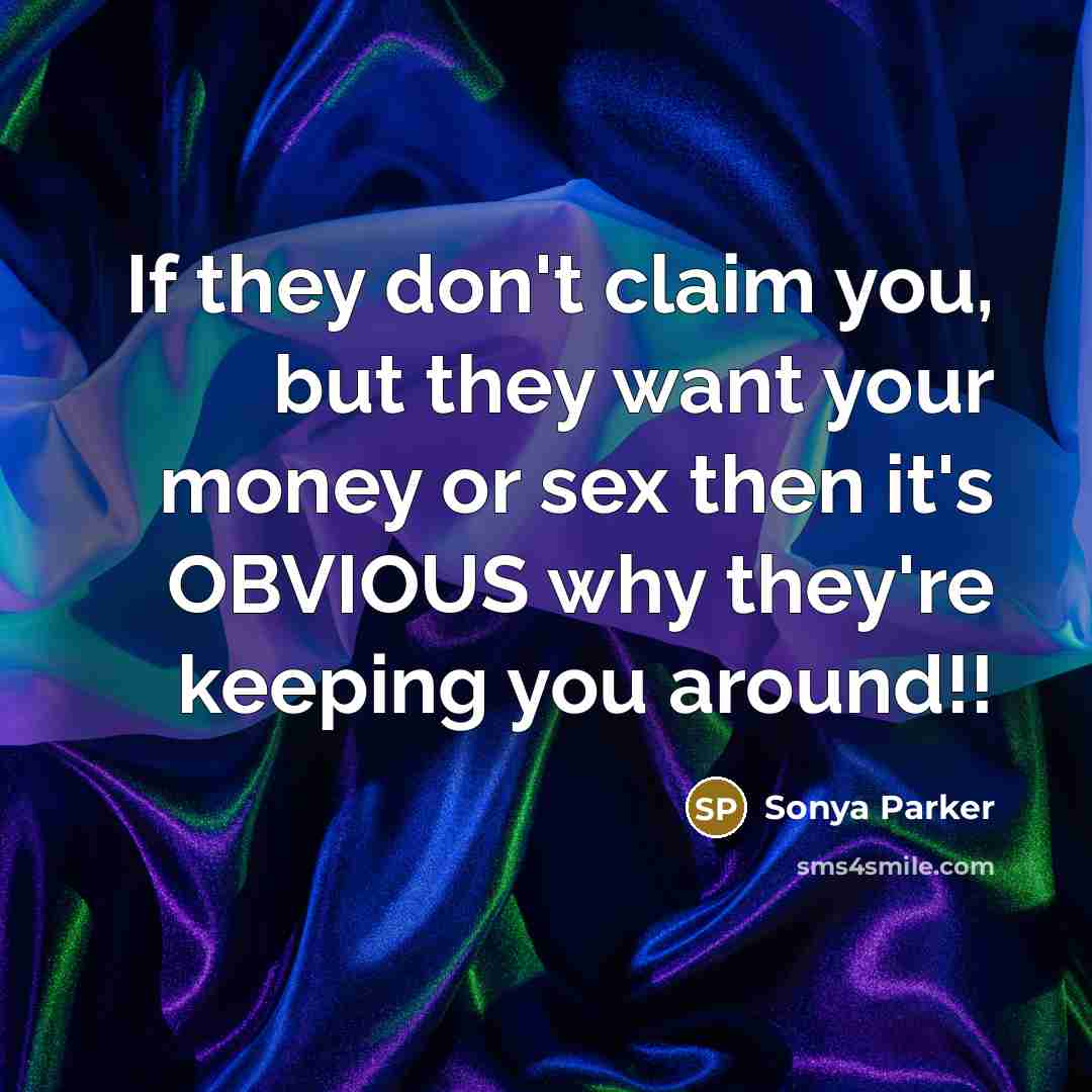 “If they don't claim you, but they want your money…” quote by Sonya Parker