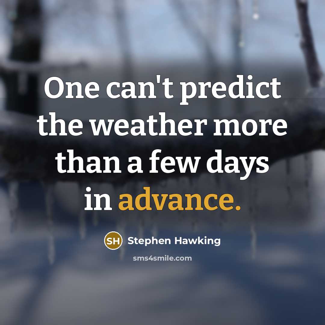 “One can't predict the weather more than a few days…” quote by Stephen Hawking