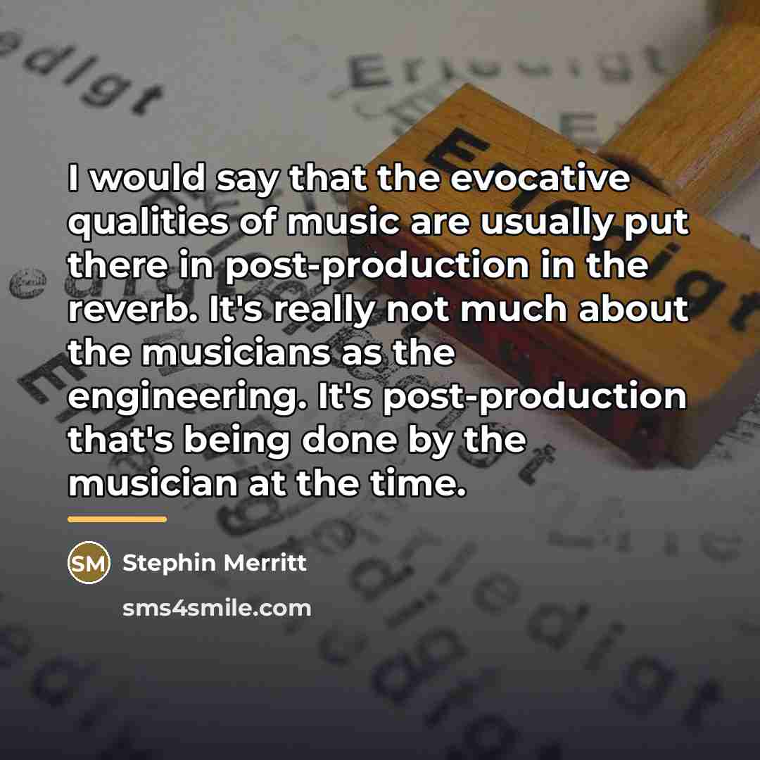 “I would say that the evocative qualities of music are…” quote by Stephin Merritt