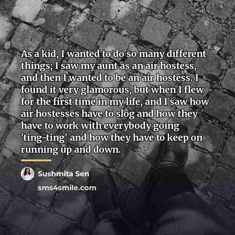 “As a kid, I wanted to do so many different…” quote by Sushmita Sen