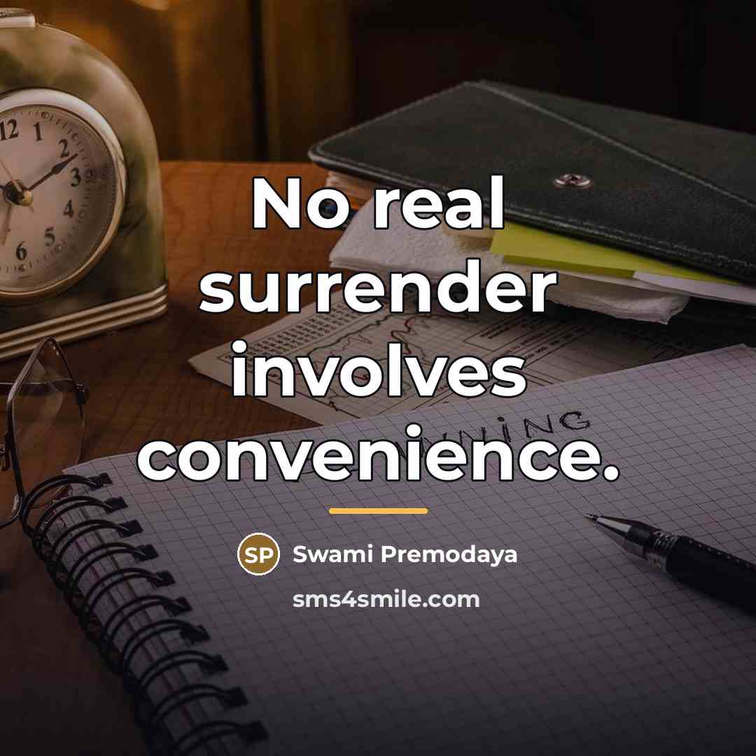 “No real surrender involves convenience.…” quote by Swami Premodaya
