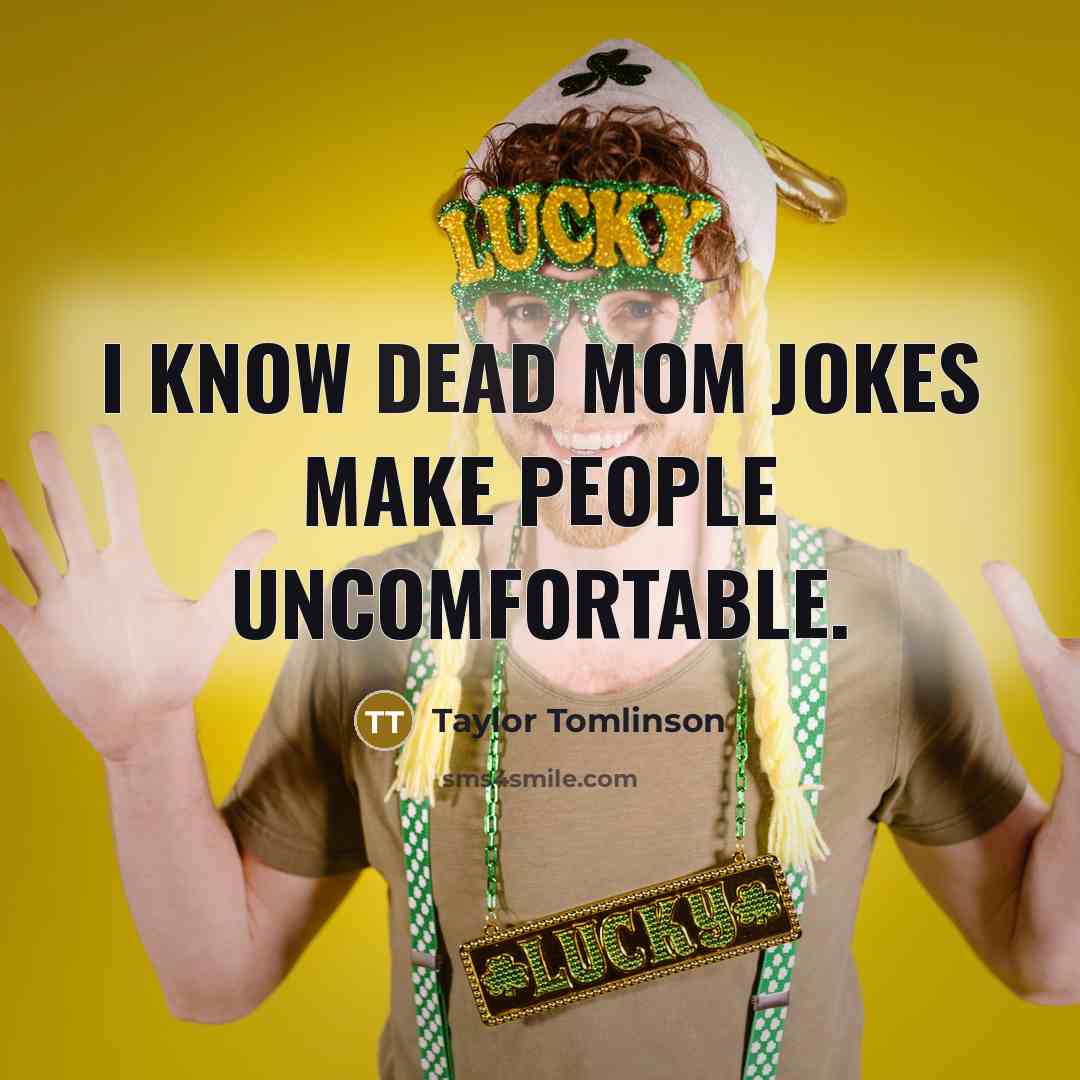 “I know dead mom jokes make people uncomfortable.…” quote by Taylor Tomlinson