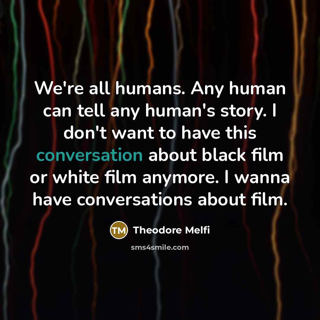 “We're all humans. Any human can tell any human's story.…” quote by Theodore Melfi