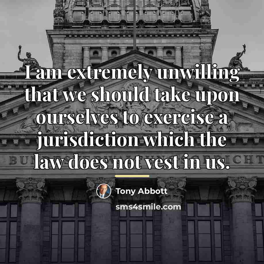 “I am extremely unwilling that we should take upon ourselves…” quote by Tony Abbott