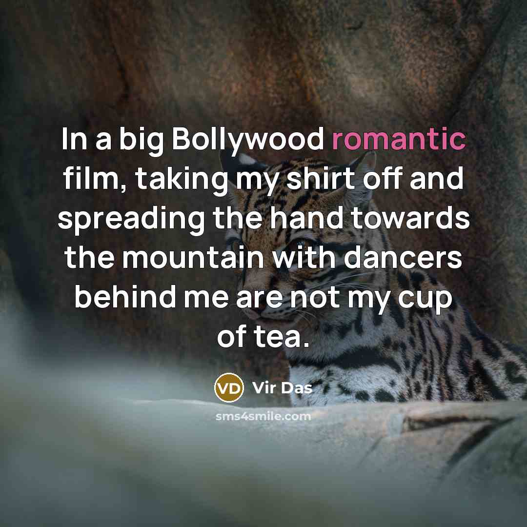 “In a big Bollywood romantic film, taking my shirt off…” quote by Vir Das
