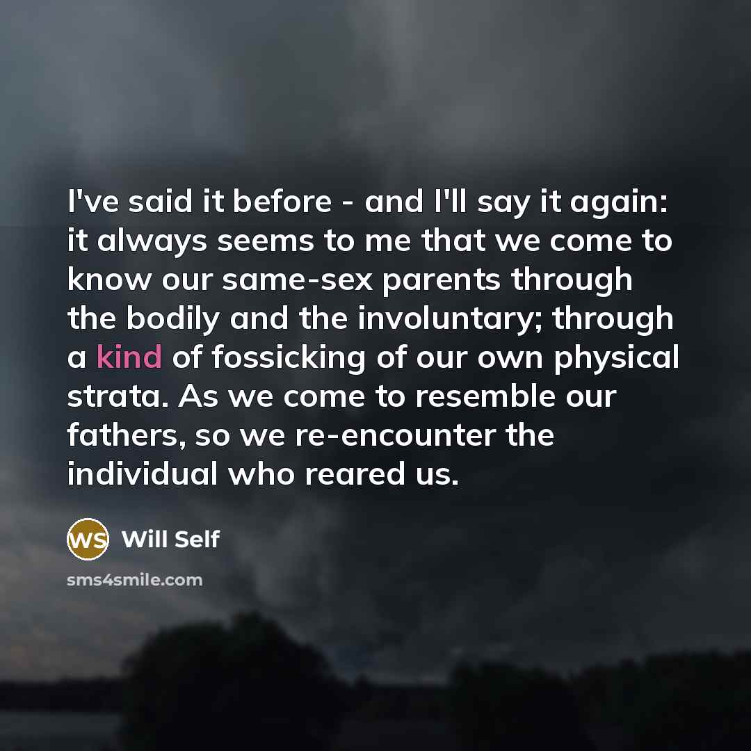 “I've said it before - and I'll say it again:…” quote by Will Self