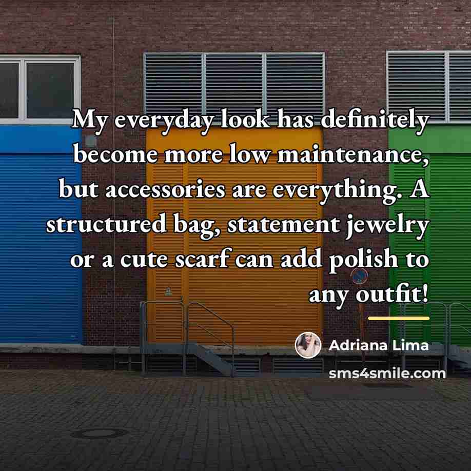 “My everyday look has definitely become more low maintenance, but…” quote by Adriana Lima