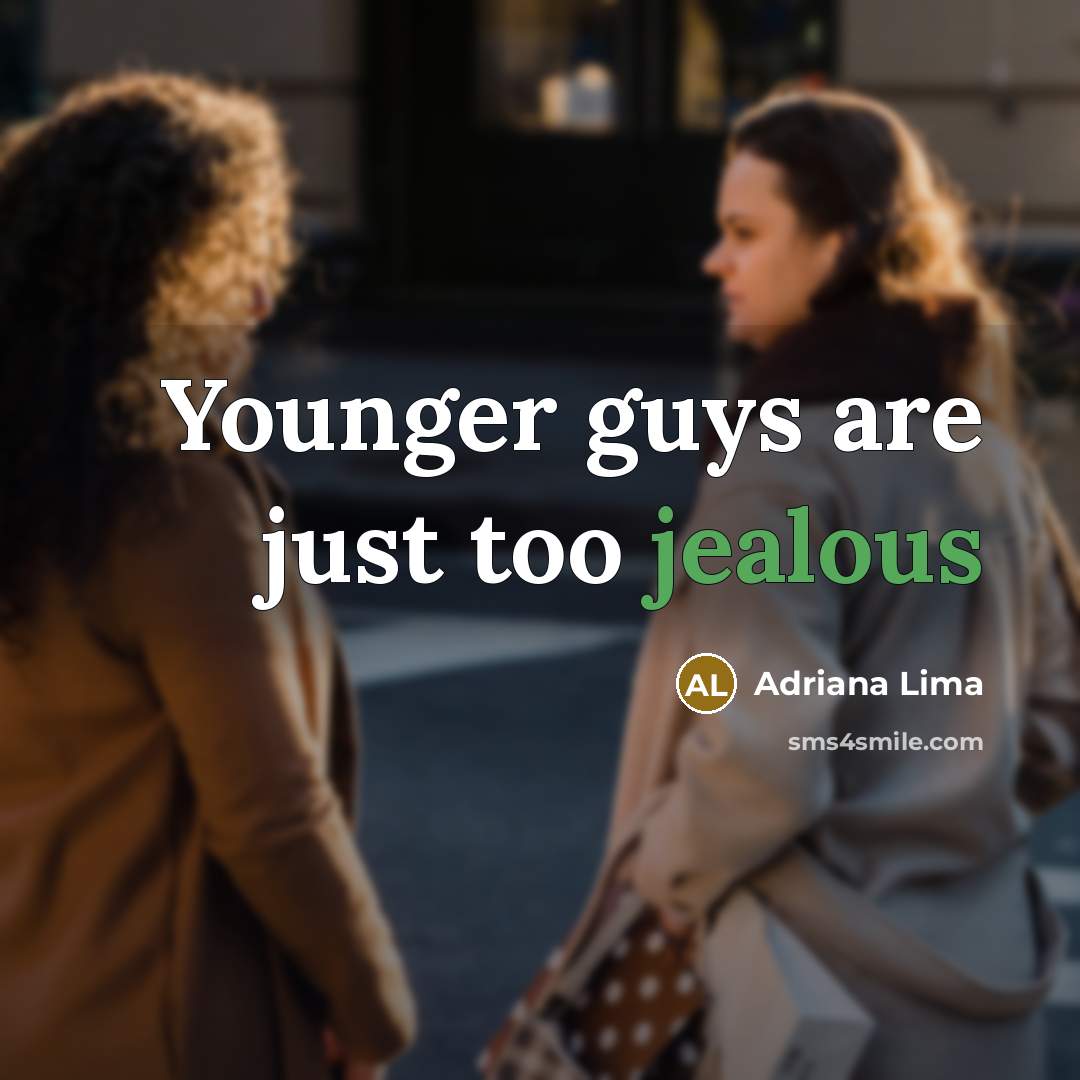 “Younger guys are just too jealous” quote by Adriana Lima