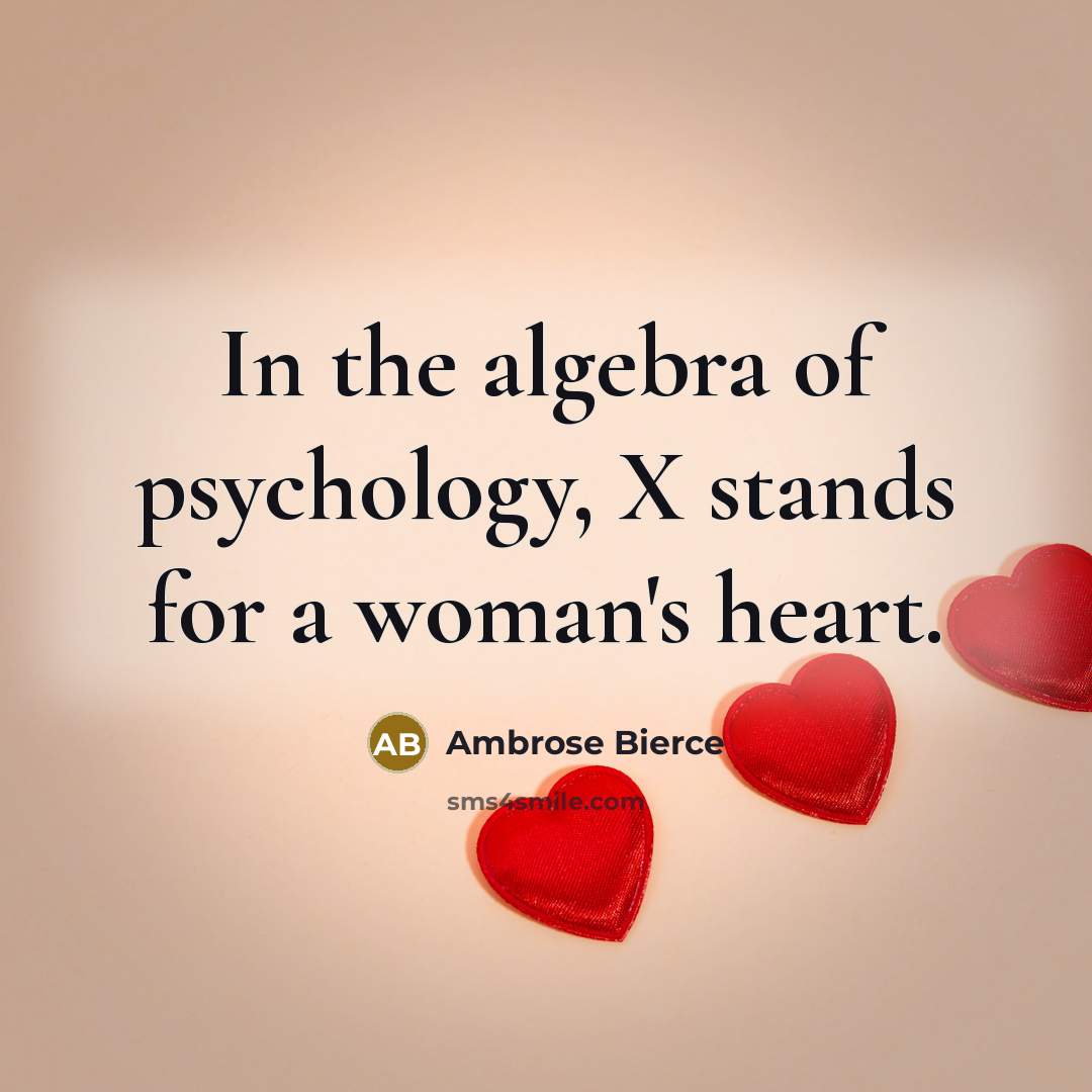 “In the algebra of psychology, X stands for a woman's…” quote by Ambrose Bierce