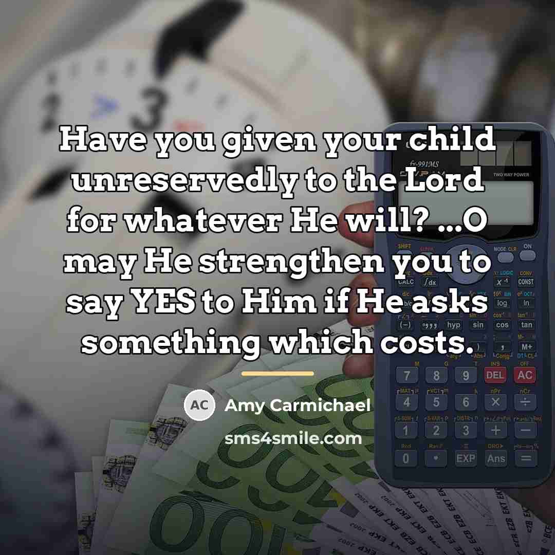 “Have you given your child unreservedly to the Lord for…” quote by Amy Carmichael