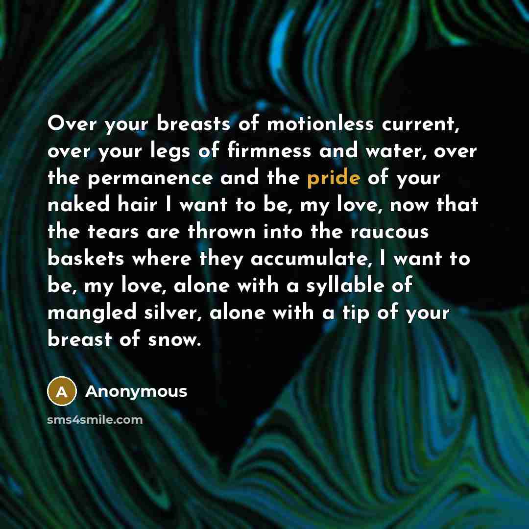 “Over your breasts of motionless current, over your legs of…” quote by Anonymous