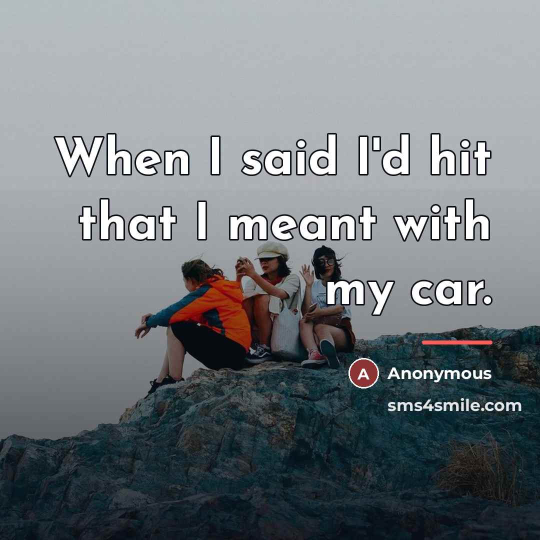 “When I said I'd hit that I meant with my…” quote by Anonymous