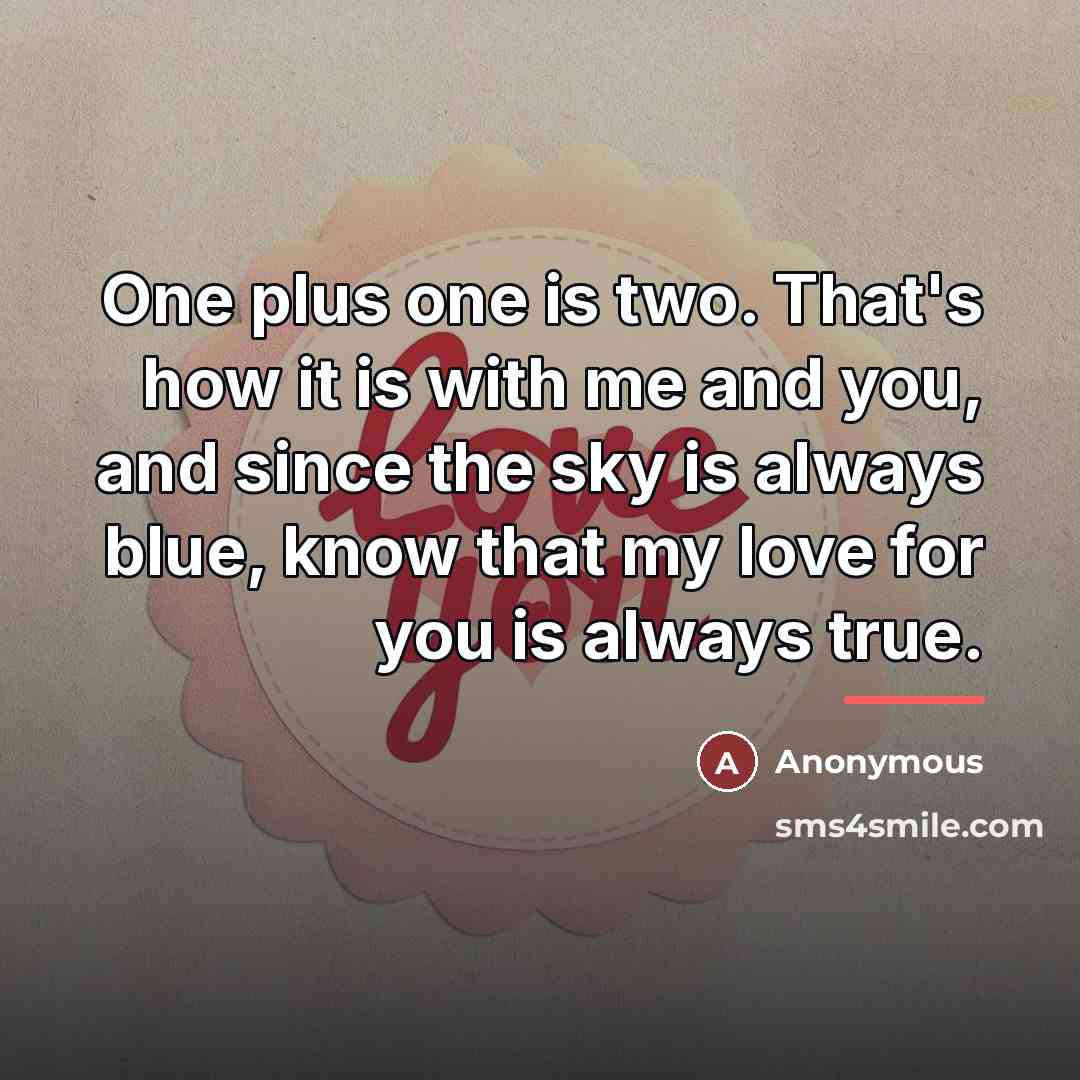 “One plus one is two. That's how it is with…” quote by Anonymous