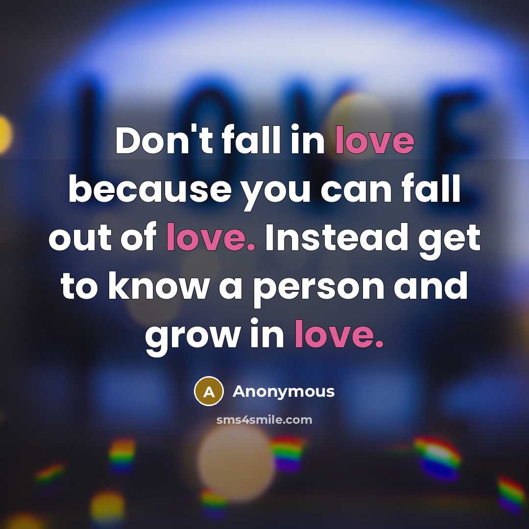 “Don't fall in love because you can fall out of…” quote by Anonymous