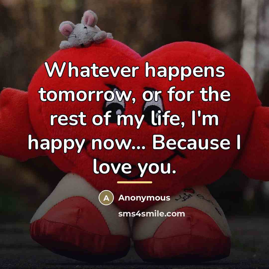 “Whatever happens tomorrow, or for the rest of my life,…” quote by Anonymous
