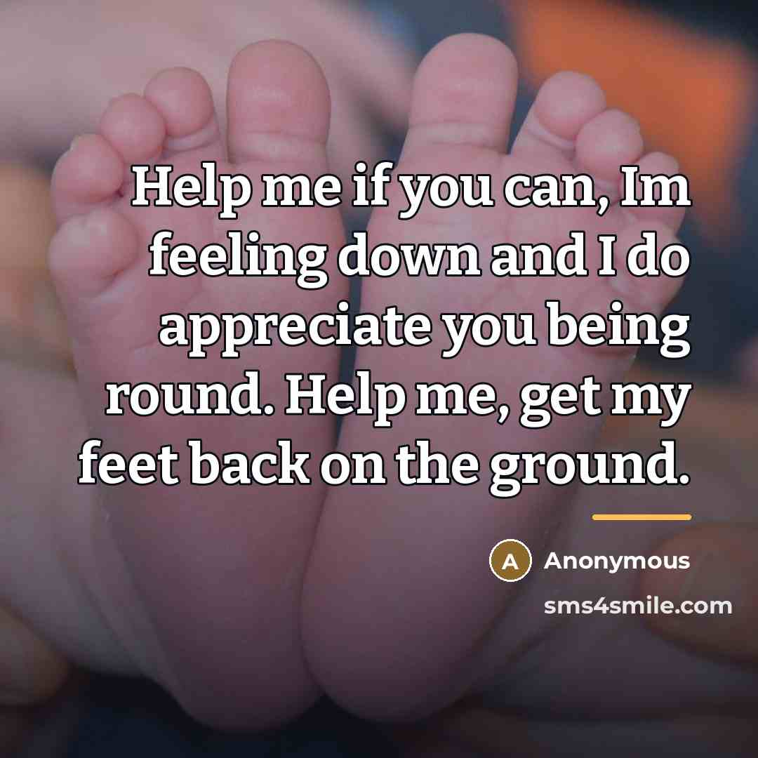 “Help me if you can, Im feeling down and I…” quote by Anonymous