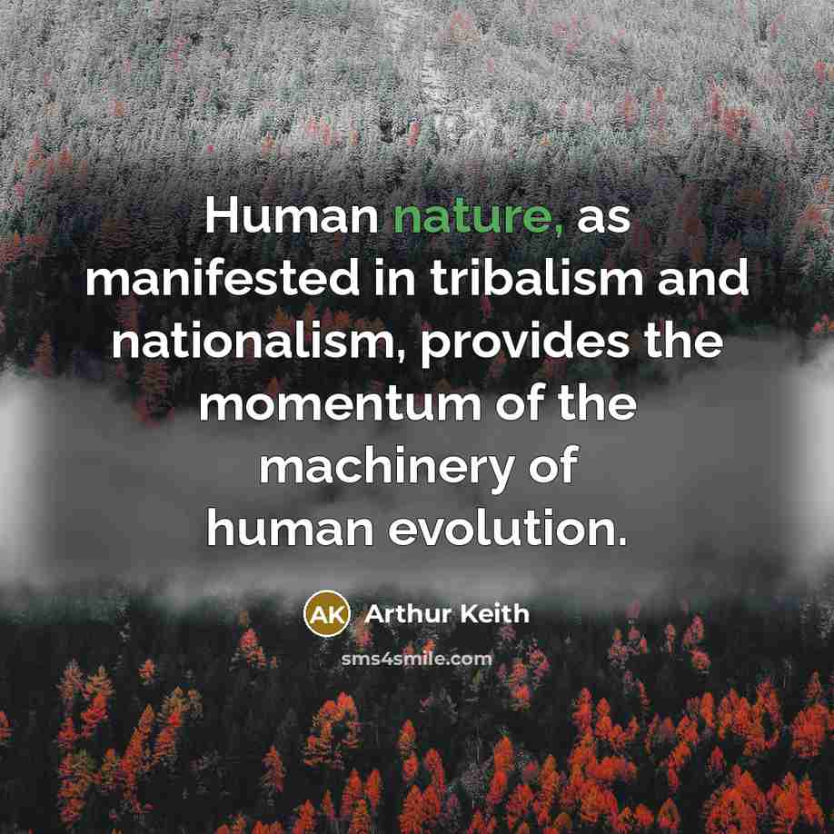 “Human nature, as manifested in tribalism and nationalism, provides the…” quote by Arthur Keith