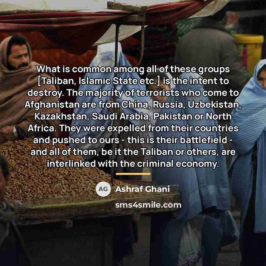“What is common among all of these groups [Taliban, Islamic…” quote by Ashraf Ghani