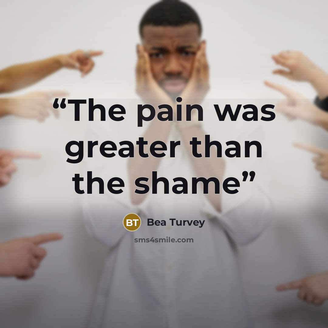 “The pain was greater than the shame” quote by Bea Turvey