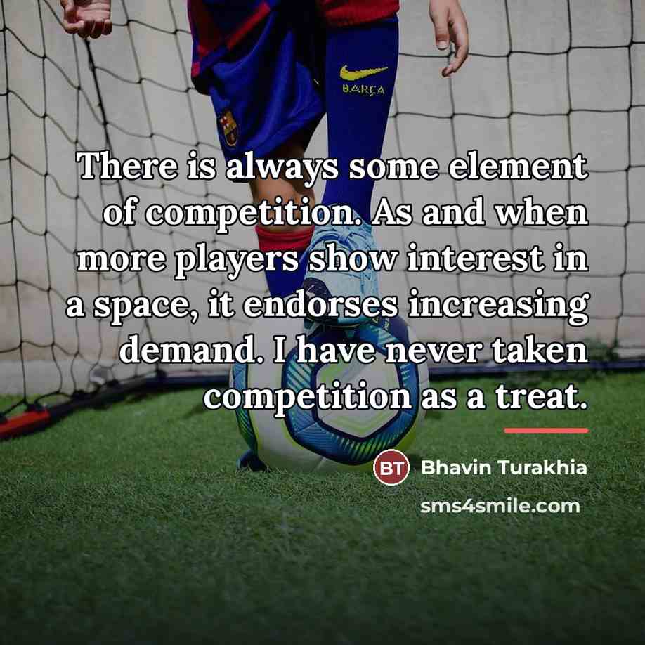 “There is always some element of competition. As and when…” quote by Bhavin Turakhia