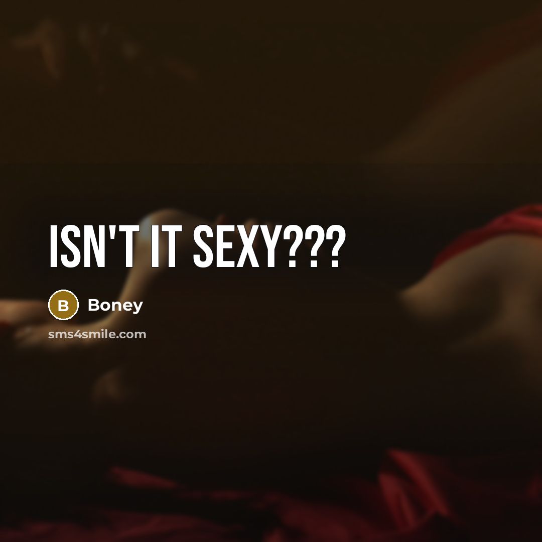 “Isn't it sexy???…” quote by Boney