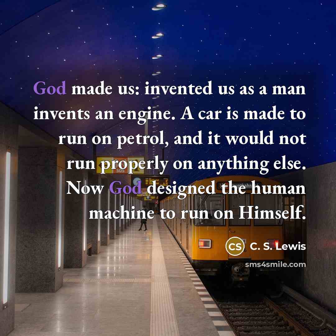 “God made us: invented us as a man invents an…” quote by C. S. Lewis