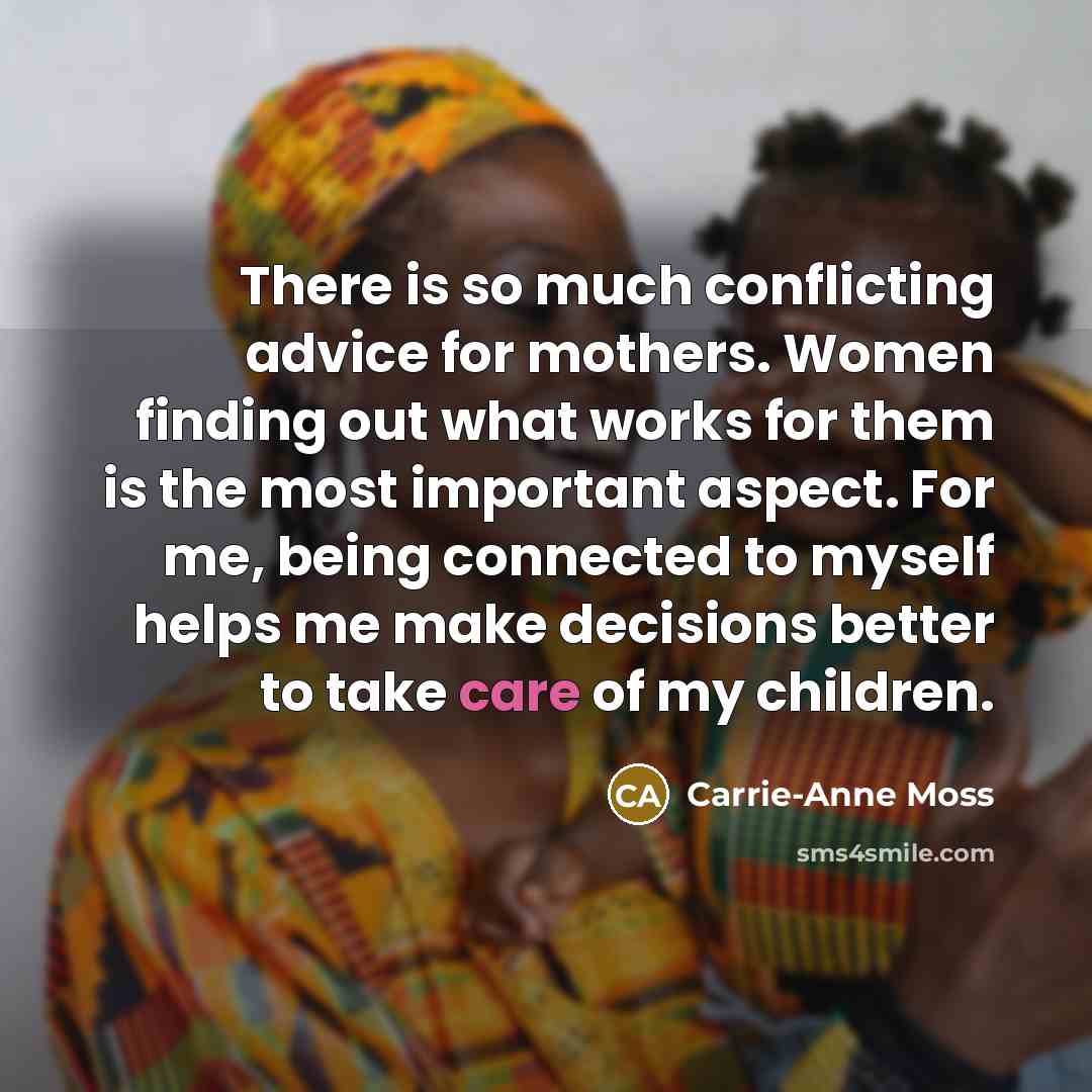 “There is so much conflicting advice for mothers. Women finding…” quote by Carrie-Anne Moss
