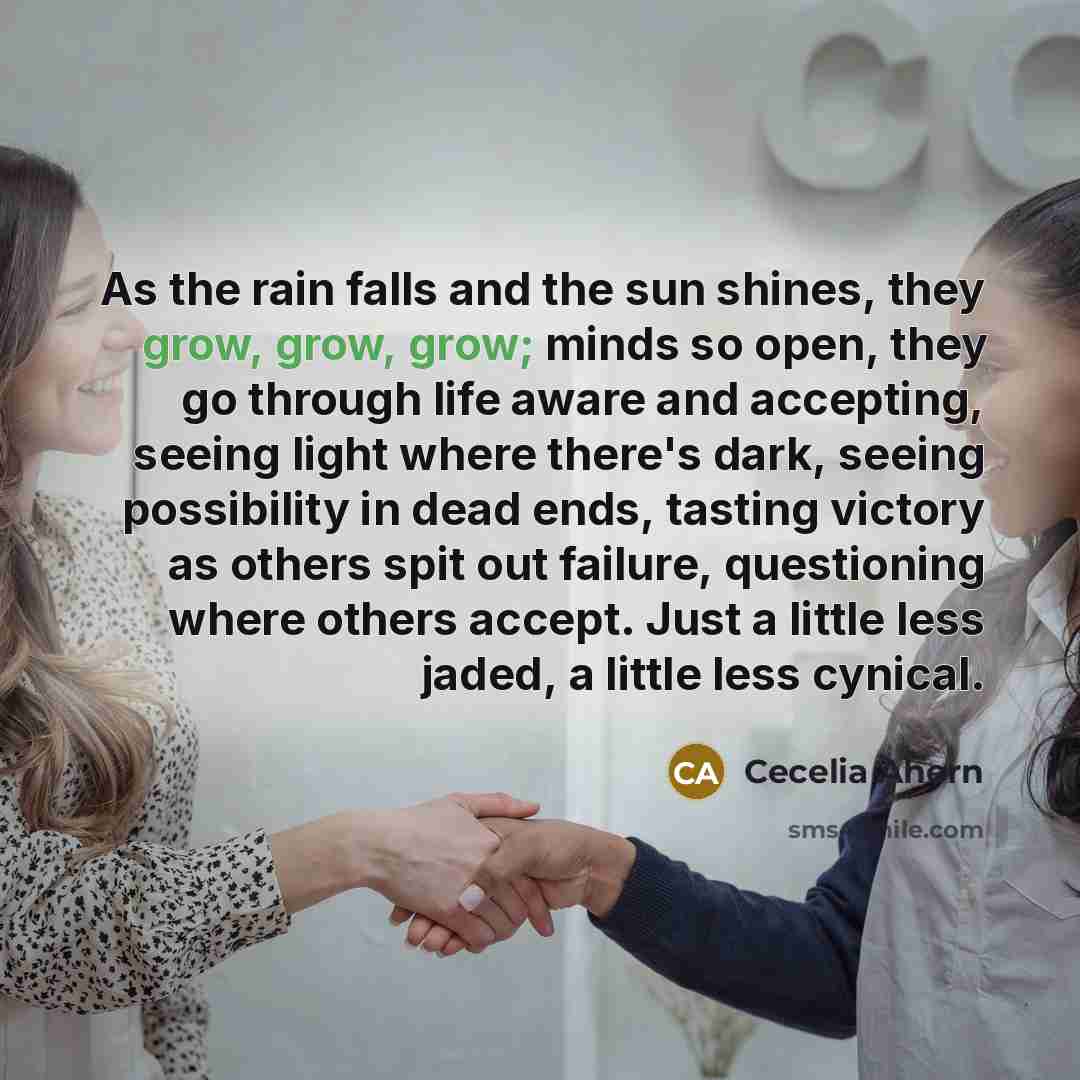 “As the rain falls and the sun shines, they grow,…” quote by Cecelia Ahern