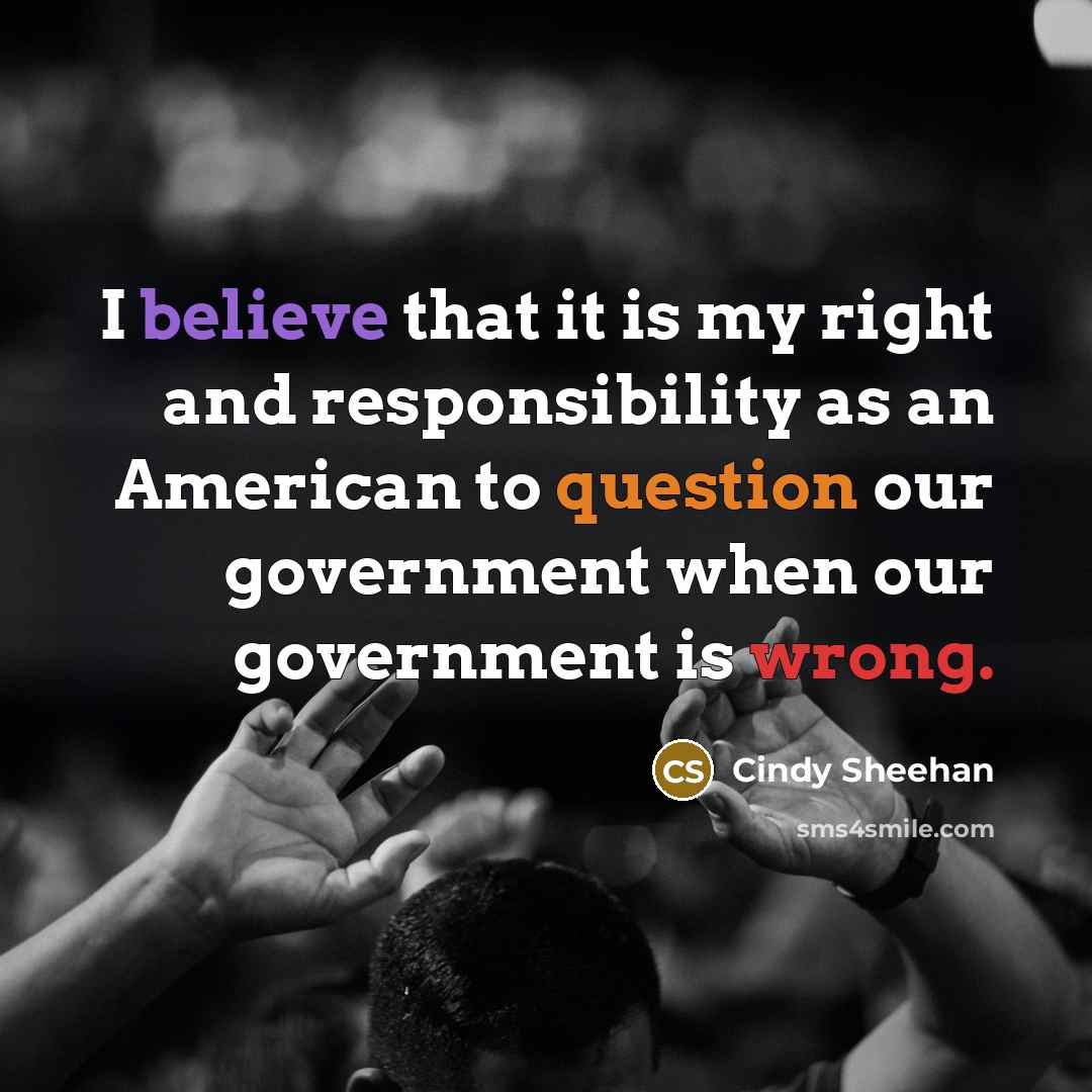 “I believe that it is my right and responsibility as…” quote by Cindy Sheehan