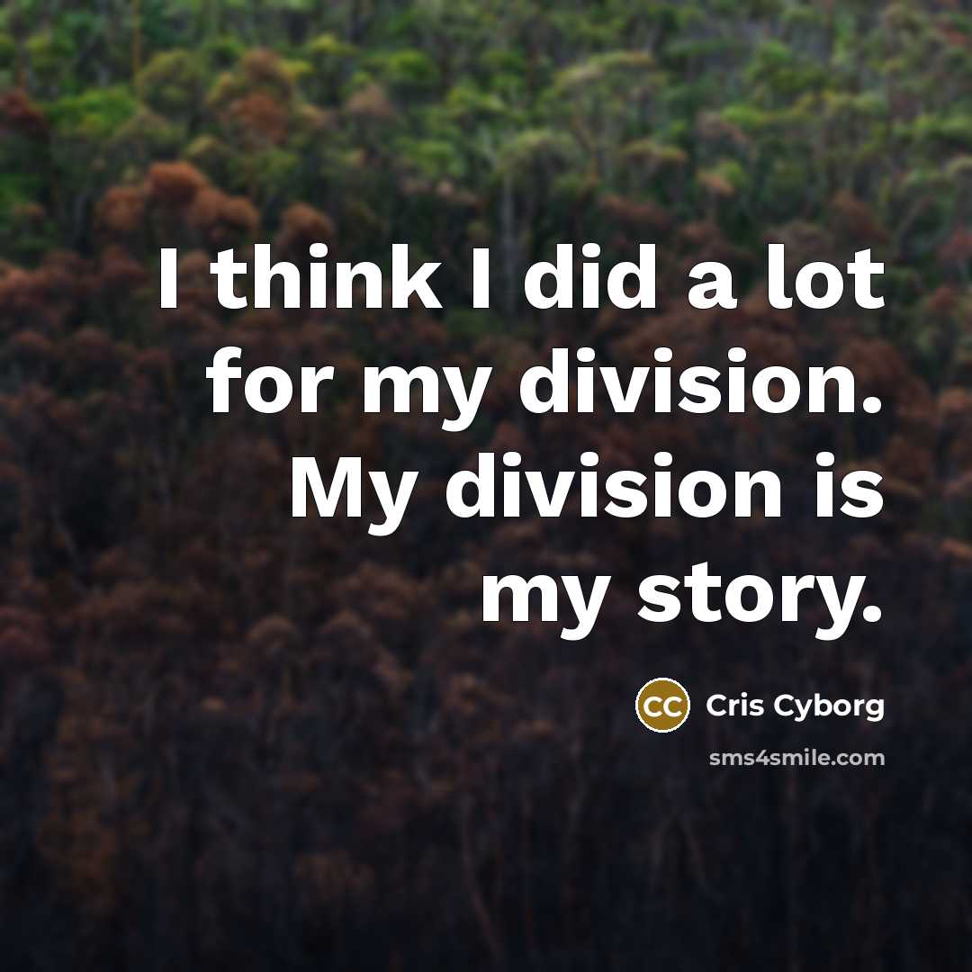 “I think I did a lot for my division. My…” quote by Cris Cyborg